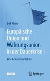 Europäische Union und Währungsunion in der Dauerkrise I (eBook, PDF)