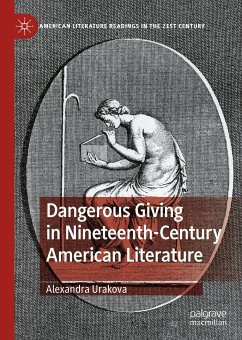 Dangerous Giving in Nineteenth-Century American Literature (eBook, PDF) - Urakova, Alexandra