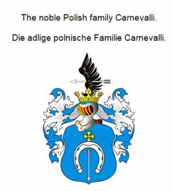 The noble Polish family Carnevalli. Die adlige polnische Familie Carnevalli. (eBook, ePUB)