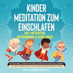 Kinder Meditation zum Einschlafen: Mut, Motivation, Entspannung & keine Angst (MP3-Download) - Pöltel, Dr. Alfred