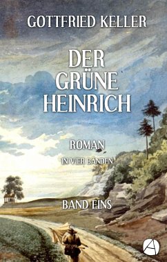 Der grüne Heinrich. Band Eins (eBook, ePUB) - Keller, Gottfried