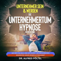 Erfolgreicher Unternehmer sein & werden - Die Unternehmertum Hypnose / Meditation (MP3-Download) - Pöltel, Dr. Alfred