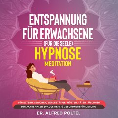 Entspannung für Erwachsene (für die Seele) - Hypnose / Meditation (MP3-Download) - Pöltel, Dr. Alfred