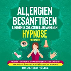 Allergien besänftigen, lindern & Selbstheilung anregen - Hypnose / Meditation (MP3-Download) - Pöltel, Dr. Alfred