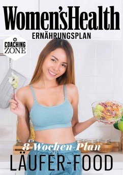 WOMEN'S HEALTH Ernährungsplan: 8-Wochen-Plan Läufer-Food (eBook, PDF) - Women`s Health