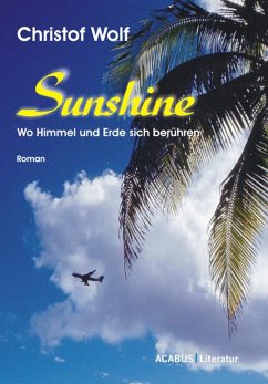 Sunshine - Wo Himmel und Erde sich berühren (eBook, ePUB) - Wolf, Christof