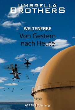 Weltenerbe / Weltenerbe. Von Gestern nach Heute (eBook, ePUB) - Umbrella Brothers