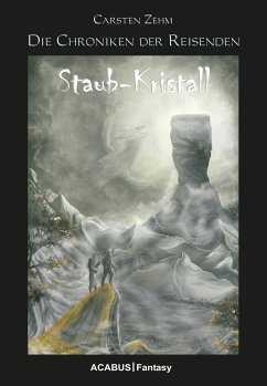 Die Chroniken der Reisenden. Staub-Kristall (eBook, ePUB) - Zehm, Carsten