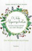 Wilde Alpenschätze: Grüne Gesundheit aus den Bergen (eBook, ePUB)