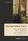 Der Kopf meines Vaters: Wien von der NS-Zeit bis zur Gegenwart - Eine Zeitzeugin erzählt (eBook, ePUB)