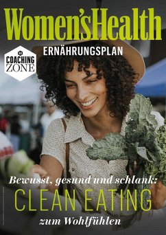 WOMEN'S HEALTH Ernährungsplan: Clean Eating zum Wohlfühlen (eBook, PDF) - Women`s Health