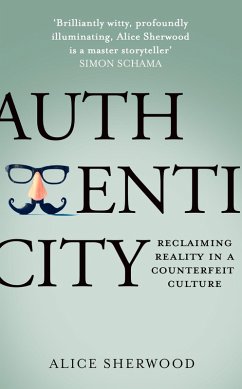 Authenticity: Reclaiming Reality in a Counterfeit Culture (eBook, ePUB) - Sherwood, Alice