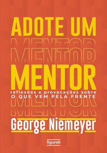 Adote um mentor (eBook, ePUB) Adote um mentor (eBook, ePUB)