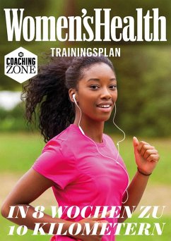 WOMEN'S HEALTH Trainingsplan: In 8 Wochen zu 10 Kilometern (eBook, ePUB) - Women`s Health