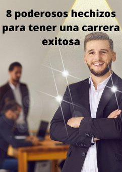 8 poderosos hechizos para tener una carrera exitosa (eBook, ePUB)