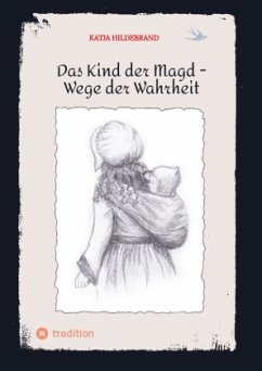 Das Kind der Magd - Wege der Wahrheit - Hildebrand, Katja