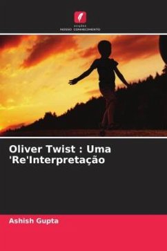 Oliver Twist : Uma 'Re'Interpretação - Gupta, Ashish
