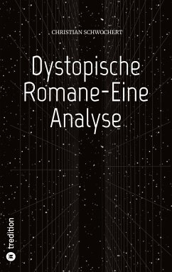 Dystopische Romane-Eine Analyse - Schwochert, Christian