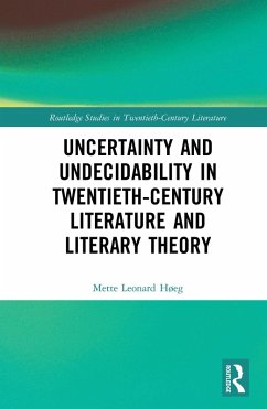 Uncertainty and Undecidability in Twentieth-Century Literature and Literary Theory (eBook, PDF) - Leonard Høeg, Mette