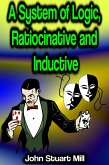 A System of Logic, Ratiocinative and Inductive (eBook, ePUB)