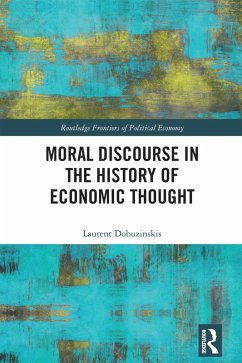 Moral Discourse in the History of Economic Thought (eBook, ePUB) - Dobuzinskis, Laurent