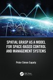 Spatial Grasp as a Model for Space-based Control and Management Systems (eBook, ePUB)