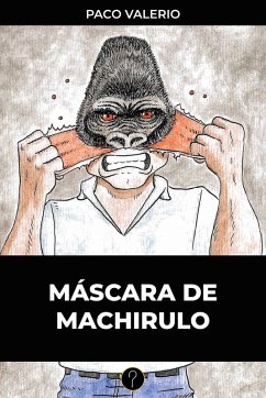 Máscara de machirulo (eBook, ePUB) - Valerio, Paco