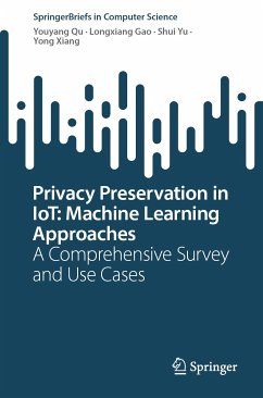 Privacy Preservation in IoT: Machine Learning Approaches (eBook, PDF) - Qu, Youyang; Gao, Longxiang; Yu, Shui; Xiang, Yong