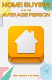 Home Buying for the Average Person: The Window is Closing (MFI Series1, #176) (eBook, ePUB)