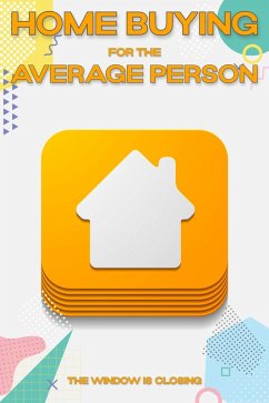 Home Buying for the Average Person: The Window is Closing (MFI Series1, #176) (eBook, ePUB) - King, Joshua