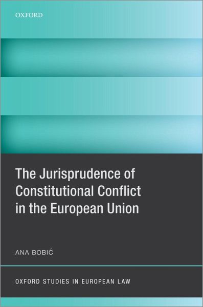 The Jurisprudence of Constitutional Conflict in the European Union (eBook, PDF) The Jurisprudence of Constitutional Conflict in the European Union (eBook, PDF)