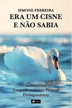 Era um cisne e na~o sabia (eBook, ePUB) - Ferreira, Simone