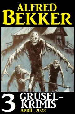 3 Gruselkrimis April 2022 (eBook, ePUB) - Bekker, Alfred