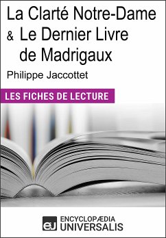 La Clarté Notre-Dame et Le Dernier Livre de Madrigaux de Philippe Jaccottet (eBook, ePUB) - Encyclopaedia Universalis