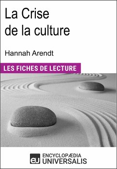 La Crise de la culture d'Hannah Arendt (eBook, ePUB) - Encyclopaedia Universalis