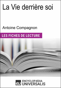 La Vie derrière soi d'Antoine Compagnon (eBook, ePUB) - Encyclopaedia Universalis