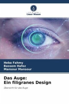 Das Auge: Ein filigranes Design - Fahmy, Heba;Hafez, Bassem;Mansour, Mansour