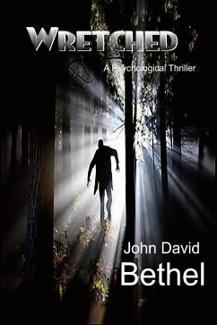 Wretched-A Psychological Thriller - Bethel, John David