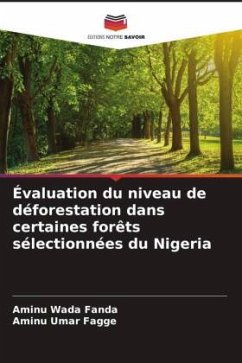 Évaluation du niveau de déforestation dans certaines forêts sélectionnées du Nigeria - Wada Fanda, Aminu;Umar Fagge, Aminu