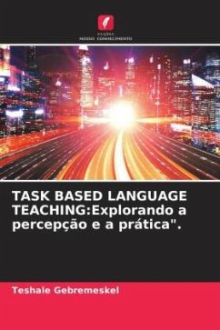 TASK BASED LANGUAGE TEACHING:Explorando a percepção e a prática