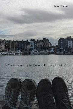 A Year Traveling in Europe During Covid-19 - Akers, Rae