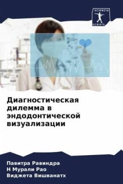 Diagnosticheskaq dilemma w ändodonticheskoj wizualizacii - Rawindra, Pawitra;Rao, H Murali;Vishwanath, Vidzheta