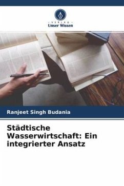 Städtische Wasserwirtschaft: Ein integrierter Ansatz - Budania, Ranjeet Singh