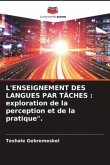 L'ENSEIGNEMENT DES LANGUES PAR TÂCHES : exploration de la perception et de la pratique".