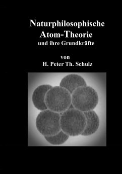 Naturphilosophische Atom-Theorie - Schulz, Heinz Peter Theodor
