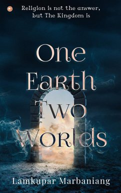 One Earth Two Worlds - Marbaniang, Lamkupar One Earth Two Worlds - Marbaniang, Lamkupar