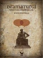 Dramaturgi - Tiyatroda Düsünsellik - Ipsiroglu, Zehra