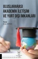 Uluslararasi Akademik Iletisim ve Yurt Disi Imkanlari - Akyüz, Enes