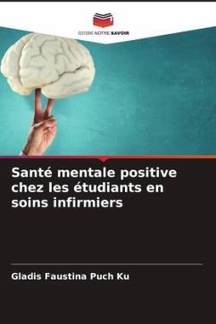 Santé mentale positive chez les étudiants en soins infirmiers - Puch Ku, Gladis Faustina