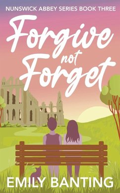 Forgive not Forget (The Nunswick Abbey Series Book 3) - Banting, Emily